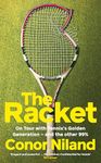 The Racket: On Tour with Tennis's Golden Generation - and the other 99%