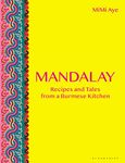 Mandalay: Recipes and Tales from a Burmese Kitchen