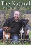 The Natural Dog Training Method: Essential training techniques for a healthy, balanced, obedient companion