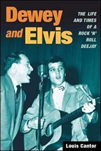 Dewey and Elvis: The Life and Times of a Rock 'n' Roll Deejay (Music in American Life)