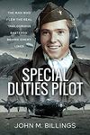 Special Duties Pilot: The Man who Flew the Real 'Inglorious Bastards' Behind Enemy Lines