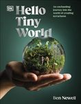 Hello Tiny World: An Enchanting Journey into the World of Creating Terrariums