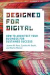 Designed for Digital – How to Architect Your Business for Sustained Success (Management on the Cutting Edge)