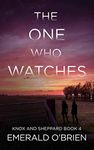 The One Who Watches (The Knox and Sheppard Mysteries Book 4)