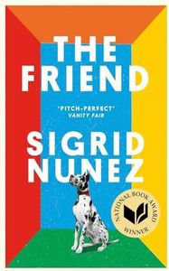 The Friend: Winner of the National Book Award - now a major motion picture starring Naomi Watts