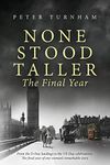 None Stood Taller - The Final Year: