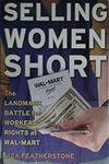 Selling Women Short: The Landmark Battle for Worker's Rights at Wal-Mart