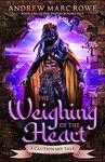 The Weighing Of The Heart: A Cautionary Tale (A Bawdy Mythological Comedy) (The Thoth Quadrilogy Book 1)