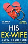 His Ex-Wife: A completely compelling, twist-filled psychological thriller