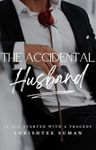 The Accidental Husband: It All Started With A Tragedy