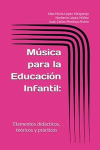 Música para la Educación Infantil:: Elementos didácticos, teóricos y prácticos