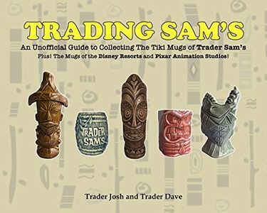 Trading Sam's: An Unofficial Guide to Collecting the Tiki Mugs of Trader Sam's