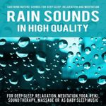 Rain Sounds in High Quality for Deep Sleep, Relaxation, Meditation, Yoga, Reiki, Sound Therapy, Massage or as Baby Sleep Music