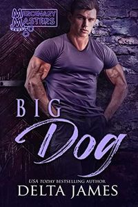 Big Dog: A Rough Romance (Mercenary Masters)