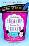 It's Called a Breakup Because It's Broken: The Smart Girl's Break-Up Buddy