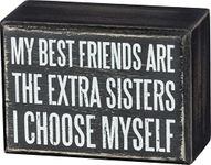 Primitives by Kathy Box Sign, My Best Friends are the Extra Sisters I Choose Myself, 3.5" x 2.5" - Sweet Friendship Gift for Bridesmaid, Maid of Honor, Birthday Girl