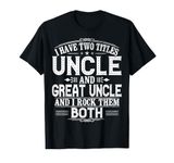 Gift for New Great Uncle - Uncles Great Uncle T-Shirt