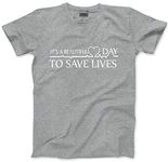 It's a Beautiful Day to Save Lives - Mens and Youth Unisex T-Shirt - Hospital TV Show Merch My Person 3XL Grey
