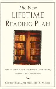 The New Lifetime Reading Plan: The Classical Guide to World Literature, Revised and Expanded