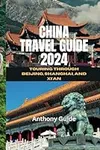 China Travel Guide 2024: Touring Th