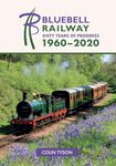 The Bluebell Railway: Sixty Years of Progress 1960-2020