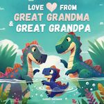 Love from Great Grandma and Great Grandpa: A Rhyming Tale of Great Grandparents Love for Their Great Grandchild: A Baby Shower and Birthday Keepsake Gift for Great Grandchildren: Perfect for New Baby Announcements