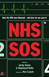 Nhs Sos: How The Nhs Was Betrayed And How We Can Save It