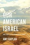 Our American Israel – The Story of an Entangled Alliance