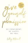 Give Yourself Permission: Be Confid