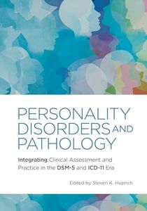 Personality Disorders and Pathology: Integrating Clinical Assessment and Practice in the DSM-5 and ICD-11 Era