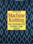 Machine Knitting: The Technique of 