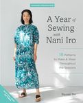 A Year of Sewing with Nani Iro: 18 patterns to make & wear throughout the seasons (Japanese Dressmakers)