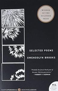 Selected Poems: First African American Pulitzer Winner―Civil Rights, Black Life, and Humanity in 20th Century America (Harper Perennial Modern Classics)