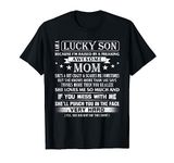 I Am A Lucky Son I'm Raised By A Freaking Awesome Mom Son T-Shirt