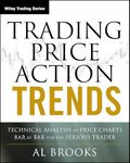 Trading Price Action Trends: Technical Analysis of Price Charts Bar by Bar for the Serious Trader: 540 (Wiley Trading)