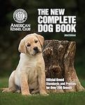 New Complete Dog Book, The, 23rd Edition: Official Breed Standards and Profiles for Over 200 Breeds