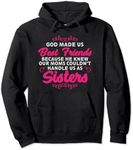 Best Friends Quote Hoodie God Made 