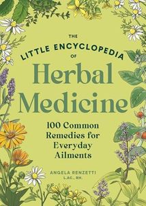 The Little Encyclopedia of Herbal Medicine: 100 Common Remedies for Everyday Ailments