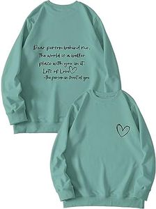Dear Person Behind Me Sweatshirt Funny Inspirational Positive Pullover Tops for Women (1PC Printed Front and Back) Light Green