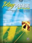 Play Praise 1: 11 Piano Arrangements of Contemporary Worship Songs