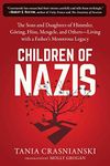 Children of Nazis: The Sons and Daughters of Himmler, Göring, Höss, Mengele, and Others― Living with a Father's Monstrous Legacy