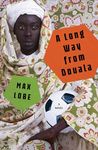 A Long Way from Douala: A Novel