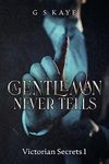 A Gentleman Never Tells (Victorian Secrets Book 1)