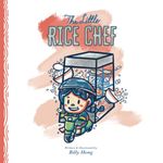 The Little Rice Chef: A Fun Rhyming Adventure About Cooking a Gigantic Grain of Rice