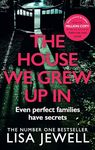 The House We Grew Up In: The gripping family suspense read from the Sunday Times bestselling author of None of This is True