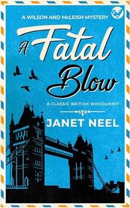 A FATAL BLOW an absolutely gripping classic British whodunnit (Wilson and McLeish Mysteries Book 1)