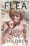 Acid For The Children - The autobio