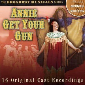 Broadway Musicals Series: Annie Get Your Gun