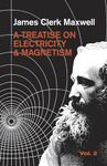 A Treatise on Electricity and Magnetism, Vol. 2 (Dover Books on Physics)