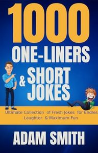 1000 One-Liners and Short Jokes: Ultimate Collection of Fresh Jokes for Endless Laughter & Maximum Fun